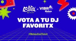 55 dj’s se abren paso en la primera fase de Mad cool dj talent by vibra mahou