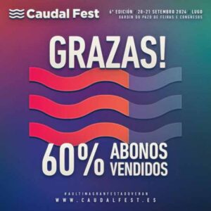 CAUDAL FEST VENDE EL 60% DE SUS ABONOS EN 24 HORAS.