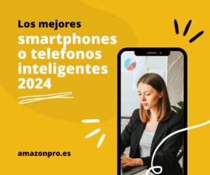 Los mejores smartphones o telefonos inteligentes 2024