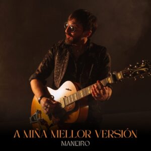 “A miña mellor versión”: el nuevo comienzo de Maneiro tras su salida de Heredeiros