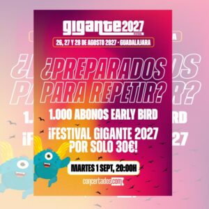 Festival Gigante 2027 ya está en marcha: abonos Early Bird por 30 euros desde el 1 de septiembre